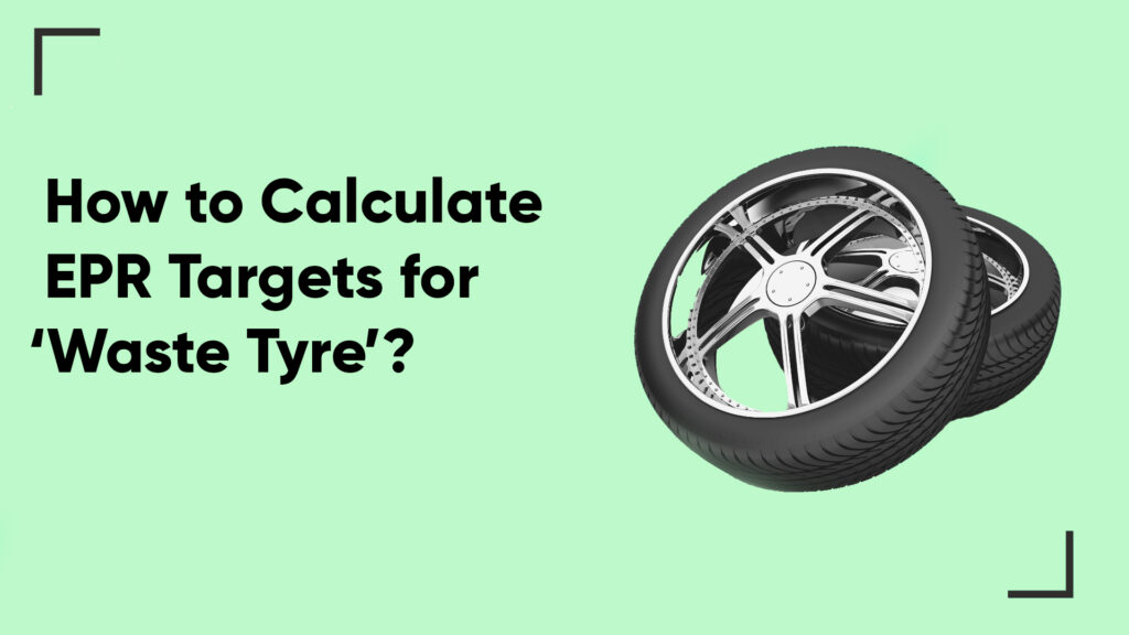 How to Calculate EPR Targets for ‘Waste Tyre’?
