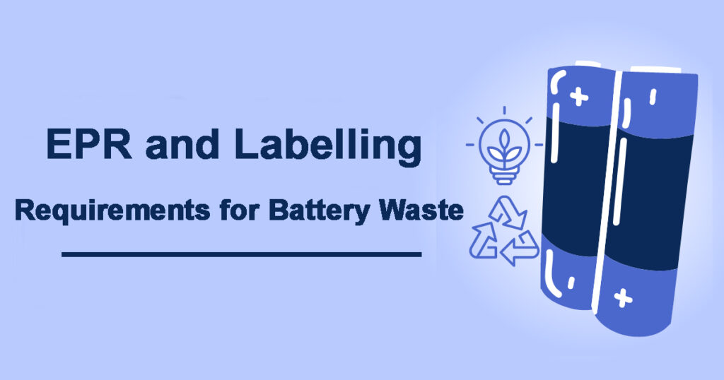 EPR and Labelling Requirements for Battery Waste